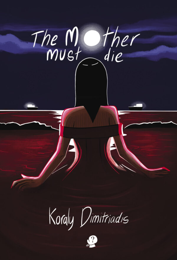 The Mother Must Die by Koraly Dimitriadis